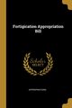 Fortigication Appropriation Bill, Appropriations