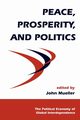 Peace, Prosperity, And Politics, Mueller John