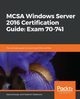 MCSA Windows Server 2016 Certification Guide, Kranjac Sasha
