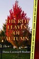 The Red Leaves of Autumn, Bodney Dana  Cornwell