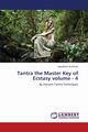 Tantra the Master Key of Ecstasy Volume - 4, Krishnan Jagadeesh