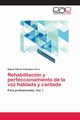 Rehabilitacio?n y perfeccionamiento de la voz hablada y cantada, Rodrguez Prez Miguel Alberto