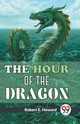 The Hour Of The Dragon, E. Howard Robert