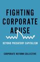 Fighting Corporate Abuse, Collective Corporate Reform