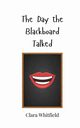 The Day the Blackboard Talked, Whitfield Clara