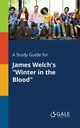 A Study Guide for James Welch's 