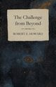 The Challenge from Beyond, Howard Robert E.