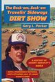 Rock-em, Sock-em, Travelin' Sideways Dirt Show, Parker Gary L.