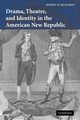 Drama, Theatre, and Identity in the American New Republic, Richards Jeffrey H.