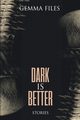 Dark is Better, Files Gemma