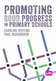 Promoting Good Progress in Primary Schools, Whiting Caroline