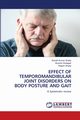 EFFECT OF TEMPOROMANDIBULAR JOINT DISORDERS ON BODY POSTURE AND GAIT, Shetty Sanath Kumar