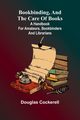 Bookbinding, And The Care Of Books; A Handbook For Amateurs, Bookbinders & Librarians, Cockerell Douglas