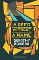 A Deed Without a Name, Bowers Dorothy