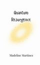 Quantum Resurgence, Martinez Madeline