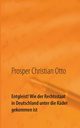 Entgleist! Wie der Rechtsstaat in Deutschland unter die Rder gekommen ist, Otto Prosper Christian