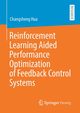 Reinforcement Learning Aided Performance Optimization of Feedback Control Systems, Hua Changsheng