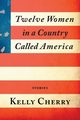 Twelve Women in a Country Called America, Cherry Kelly