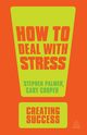 How to Deal with Stress, Palmer Stephen