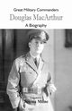 Great Military Commanders - Douglas MacArthur, 