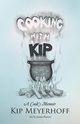 Cooking with Kip, Meyerhoff Kip