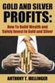 Gold and Silver Profits, Mellinger Anthony T.