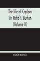 The Life Of Captain Sir Richd F. Burton (Volume Ii), Burton Isabel
