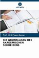 DIE GRUNDLAGEN DES AKADEMISCHEN SCHREIBENS, Kumar Prof. (Dr.) Pawan