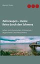 Zahnraupen - meine Reise durch den Schmerz, Deike Marion