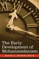 The Early Development of Mohammedanism, Margoliouth David S.