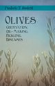 Olives - Cultivation, Oil-Making, Pickling, Diseases, Bioletti Frederic T.