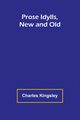 Prose Idylls, New and Old, Kingsley Charles