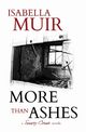 MORE THAN ASHES, Muir Isabella