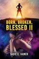 Born, Broken, Blessed II, Hamer Sadie  E.