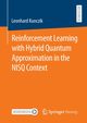 Reinforcement Learning with Hybrid Quantum Approximation in the NISQ Context, Kunczik Leonhard