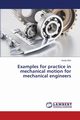 Examples for practice in mechanical motion for mechanical engineers, Br Istvn