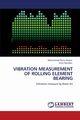 VIBRATION MEASUREMENT OF ROLLING ELEMENT BEARING, Hoque Mohammad Nurul
