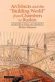 Architects and the 'Building World' from Chambers to Ruskin, Hanson Brian