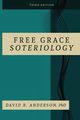 Free Grace Soteriology, Anderson PhD David  R.