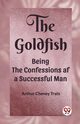 The Goldfish Being the Confessions af a Successful Man, Train Arthur Cheney