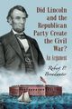 Did Lincoln and the Republican Party Create the Civil War?, Broadwater Robert P.