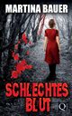 Schlechtes Blut, Bauer Martina