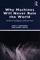 Why Machines Will Never Rule the World, Landgrebe Jobst, Smith Barry