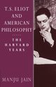 T. S. Eliot and American Philosophy, Jain Manju