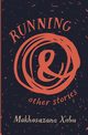 Running and Other Stories, Xaba Makhosazana