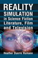 Reality Simulation in Science Fiction Literature, Film and Television, Humann Heather Duerre