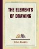 The Elements of Drawing, John Ruskin Ruskin