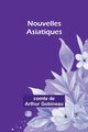 Nouvelles Asiatiques, Gobineau comte de