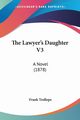 The Lawyer's Daughter V3, Trollope Frank