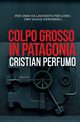 Colpo grosso in Patagonia, Perfumo Cristian